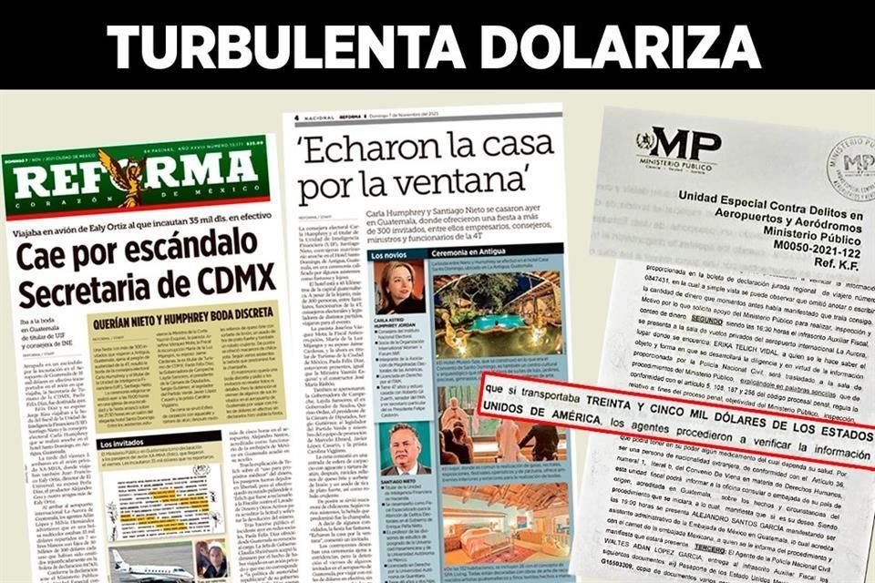 El domingo pasado REFORMA detalló que por la incautación en Guatemala de 35 mil dólares en efectivo transportados en el avión de Francisco Ealy, director de El Universal, en que viajaba la titular de Turismo de CDMX, quien fue destituida.  Eran invitados a boda de Santiago Nieto y Carla Humphrey.