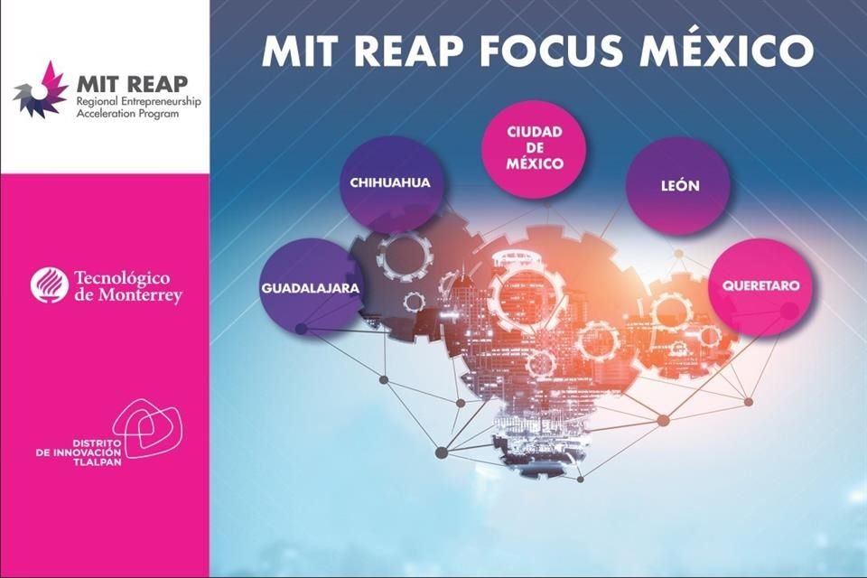 El programa MIT REAP Focus México del MIT y el Tec capacitará a cinco equipos de emprendedores del País durante 18 meses.