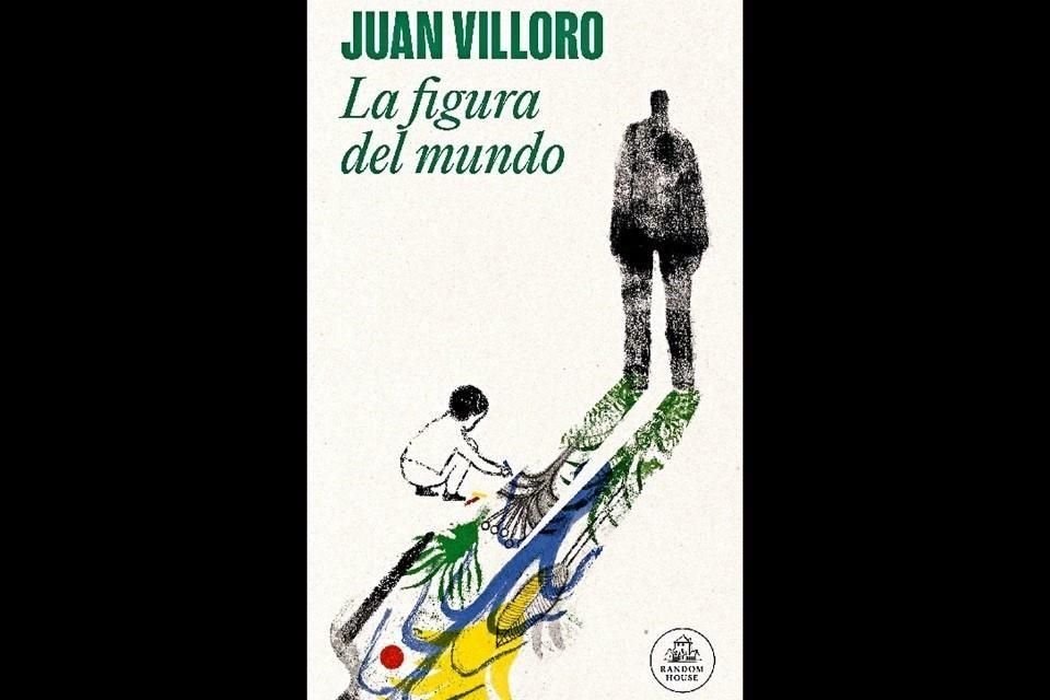 'La figura del mundo', del escritor mexicano Juan Villoro, es un texto sobre su padre, el filósofo Luis Villoro.