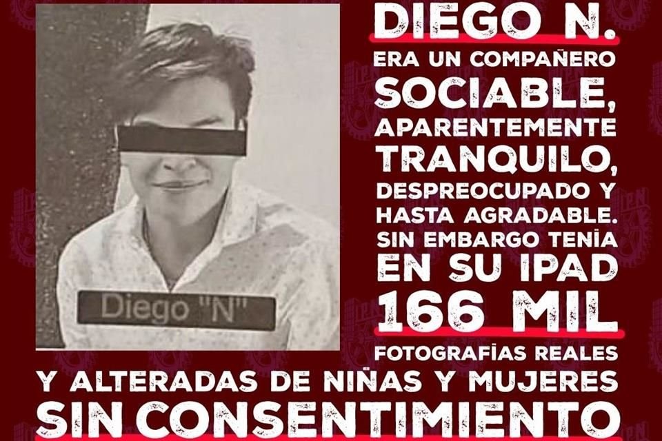 Diego 'N', ex alumno del IPN fue detenido por delitos contra la intimidad sexual, luego de tomar fotografías a sus compañeras para manipularlas con IA y comercializarlas.