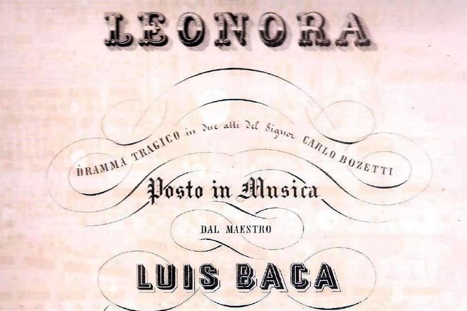 Durante la presentación virtual del Catálogo del Archivo Histórico del Conservatorio Nacional de Música, este jueves, Leonora, se presentará en concierto el rescate de 'Leonora', de Luis Baca.