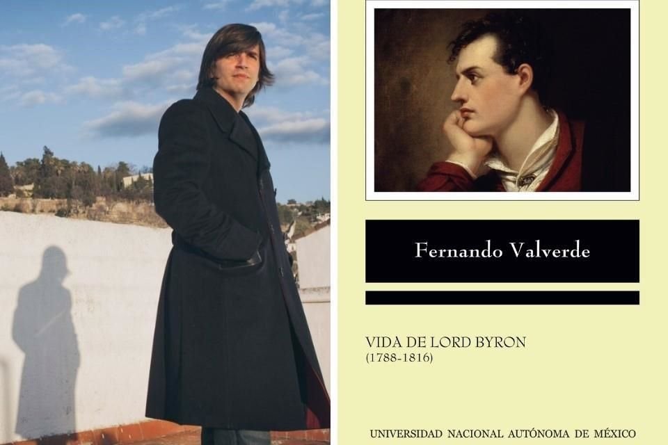 'Vida de Lord Byron (1788-1816)' es la primera biografía en español del poeta más leído del siglo 19, escrita por Fernando Valverde y publicada por la UNAM.