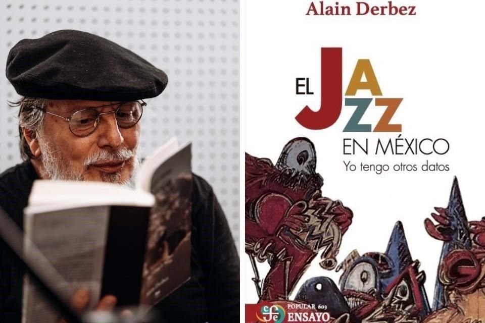 El músico lanza 'El jazz en México, Yo tengo otros datos (FCE)', libro documental integrado por más de 800 páginas; lo presentará este sábado en el Museo Nacional de Antropología.