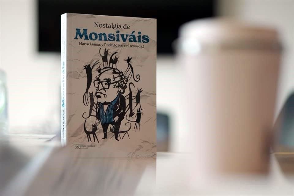 'Nostalgia de Monsiváis' se pública en el marco del 15 aniversario luctuoso del autor, que se conmemora este 19 de junio.