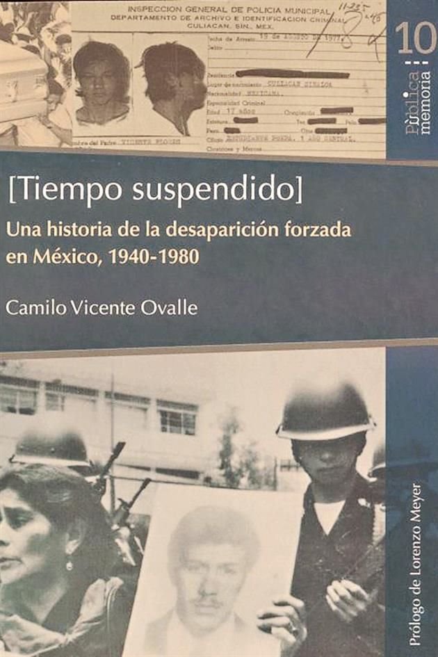'[Tiempo suspendido] Una historia de la desaparición forzada en México, 1940-1980' está sustentado en una investigación documental.
