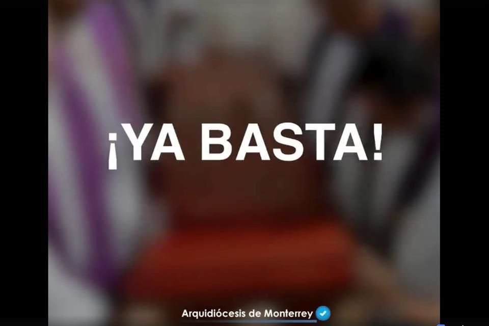 La Arquidiócesis de Monterrey publicó un video que recuerda muertes de sacerdotes y lanza un ¡Ya Basta!