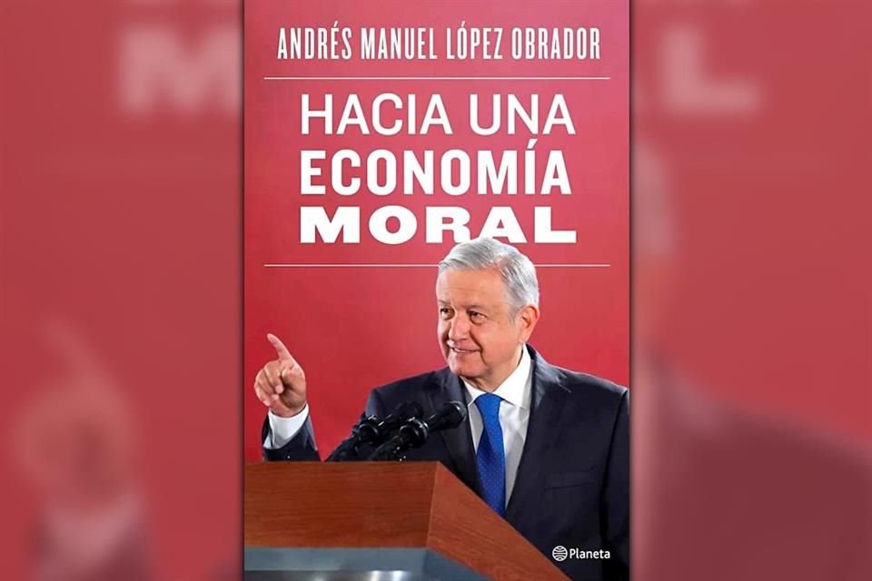 A dos días de su lanzamiento, el libro 'Hacia una economía moral' de AMLO está en el top ten de ventas en Amazon y en iBooks de Apple.