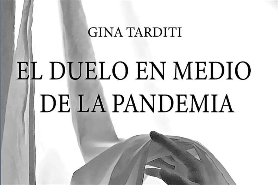 La psicóloga Gina Tarditi explica sobre cómo vivir el duelo de una manera sana y natural en su libro 'El Duelo en medio de la Pandemia'.