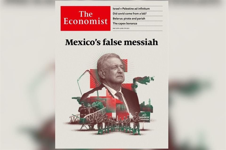 En su artículo 'El falso Mesías', The Economist dijo que los votantes tienen la oportunidad de frenar a su Presidente, rechazando a Morena.
